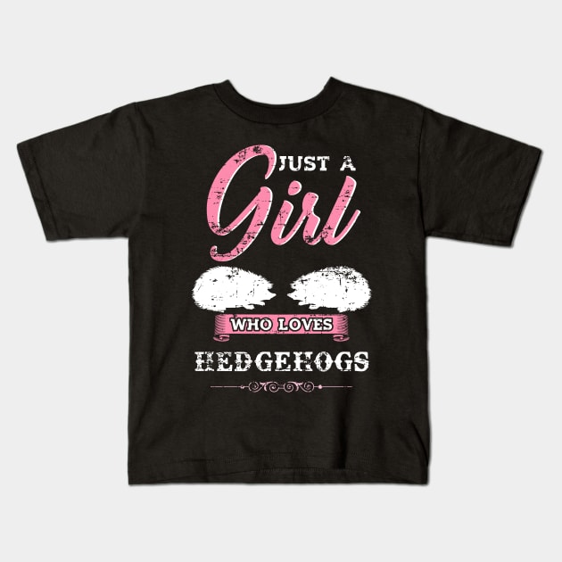 Just a Girl who loves Hedgehogs Kids T-Shirt by Dr_Squirrel